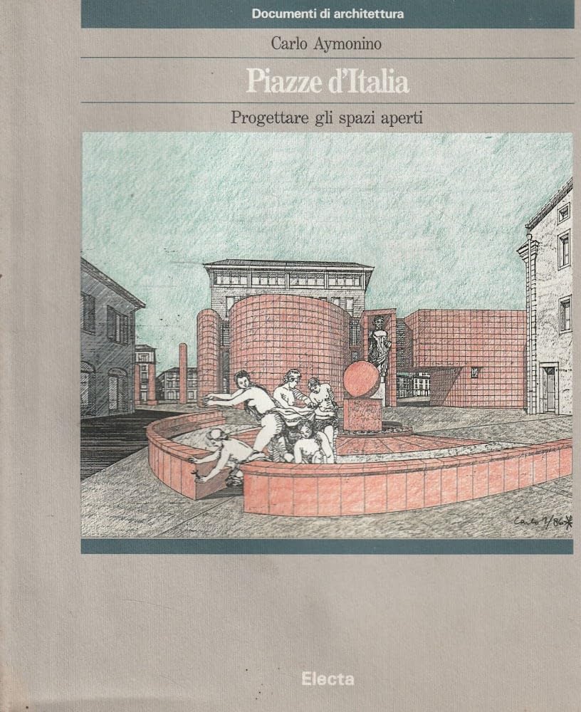 Piazze d'Italia: Progettare Gli Spazi Aperti Architecture