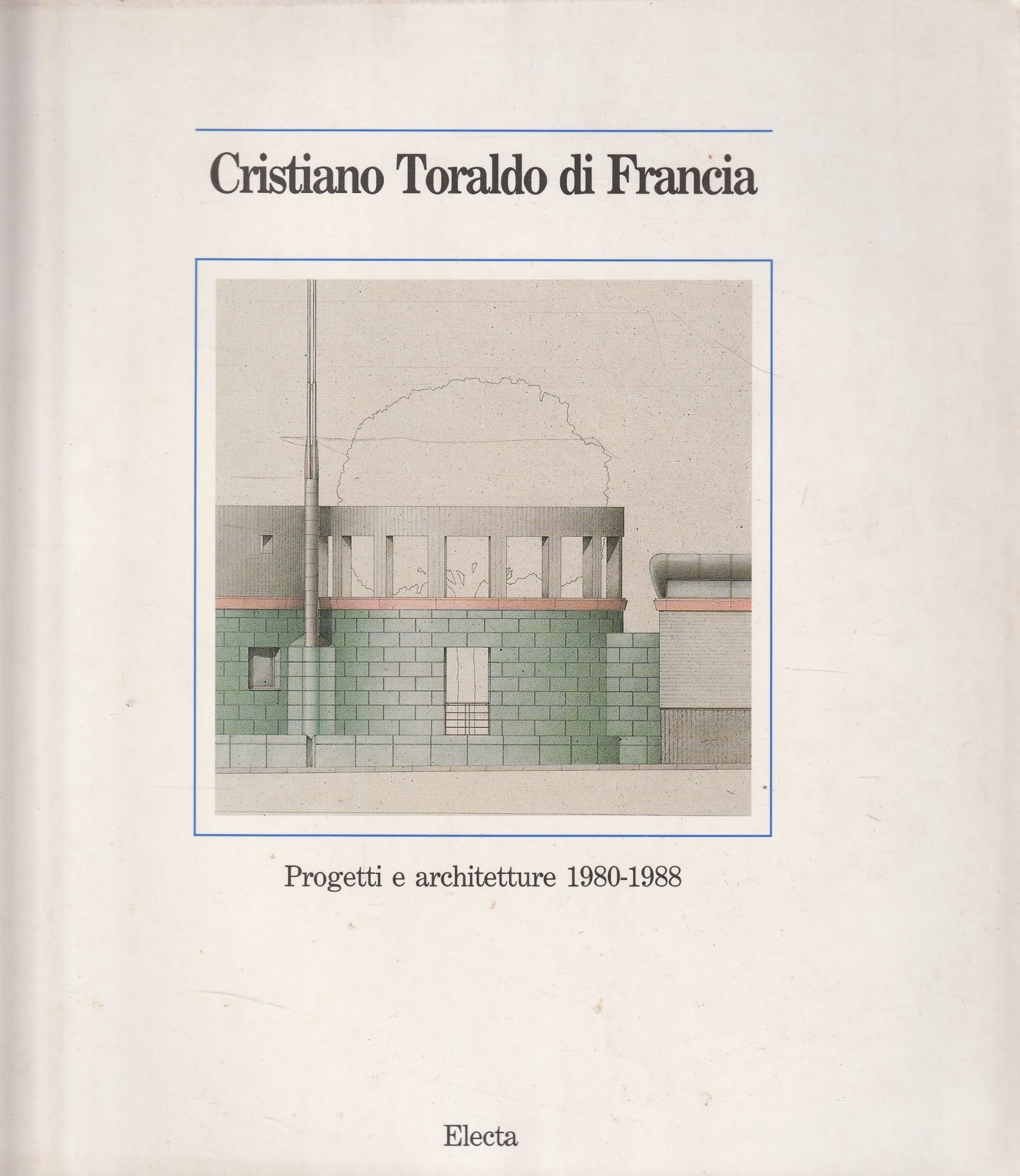 Cristiano Toraldo DI Francia: Progetti e Architetture 1980-1988 book