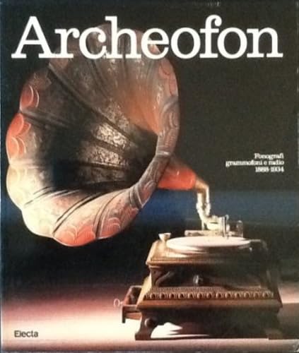 Archeofon. Fonografi, grammofoni e radio 1888- 1934. Books