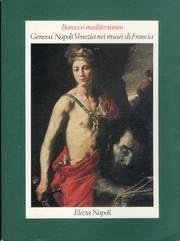 Barocco mediterraneo. Genova, Napoli, Venezia nei musei di Francia. book