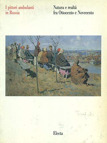 I pittori ambulanti in Russia. Natura e realtà fra Ottocento e Novecento. Ediz. bilingue (Cataloghi di mostre) Film, Art & Culture