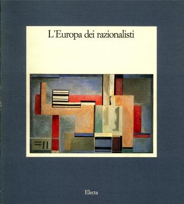 L'Europa dei razionalisti. Pittura, scultura, architettura negli anni trenta. Books