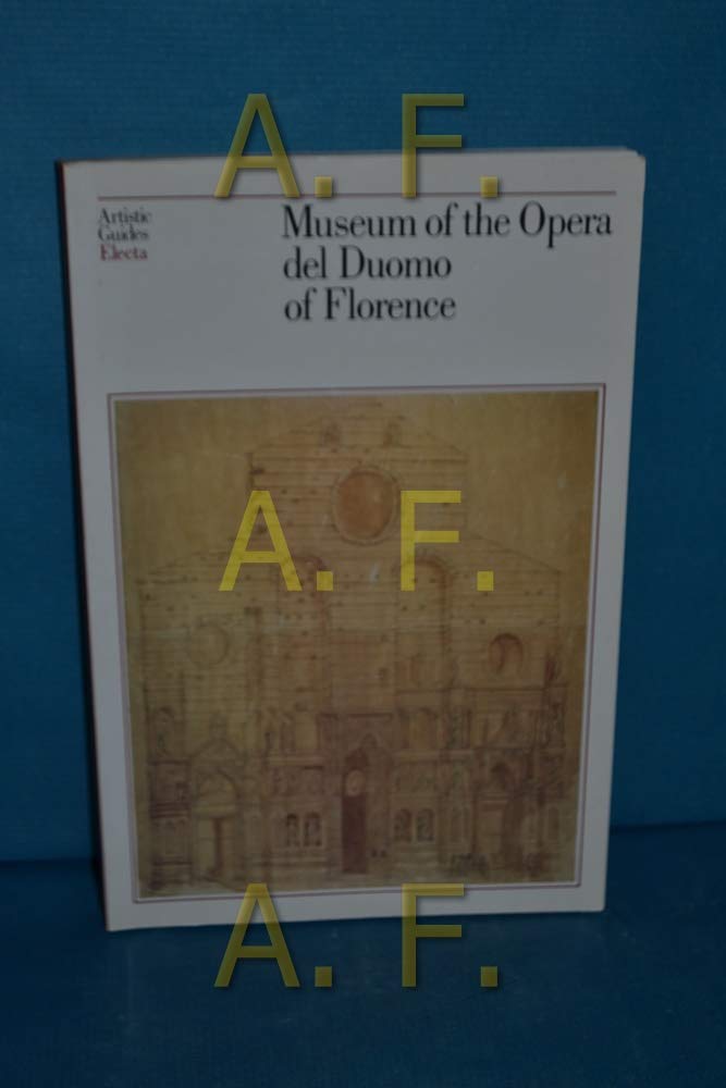 Museum of the Opera del Duomo of Florence (Guide artistiche) Leisure, Home & Garden