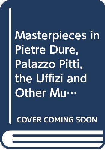 Masterpieces in Pietre Dure, Palazzo Pitti, the Uffizi and Other Museums and Monuments in Florence (Guide artistiche) Film, Art & Culture