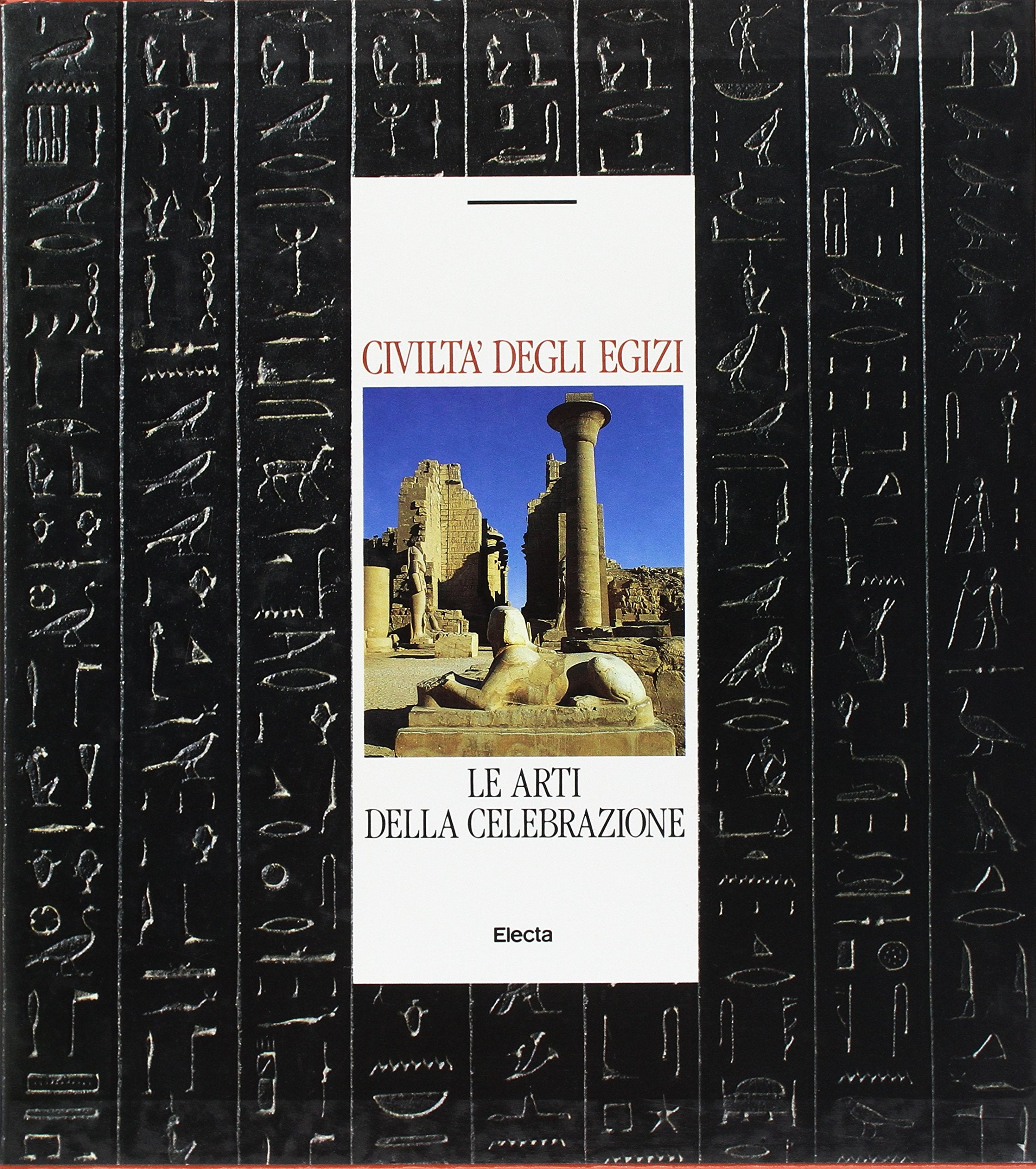 Civiltà degli egizi. Ediz. illustrata. Le arti della celebrazione (Vol. 3) book