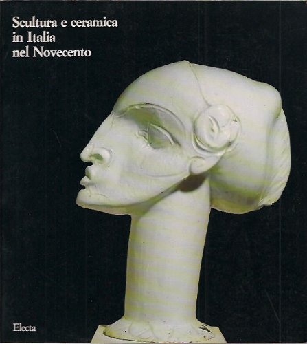 Scultura e Ceramica in Italia Nel Novecento book