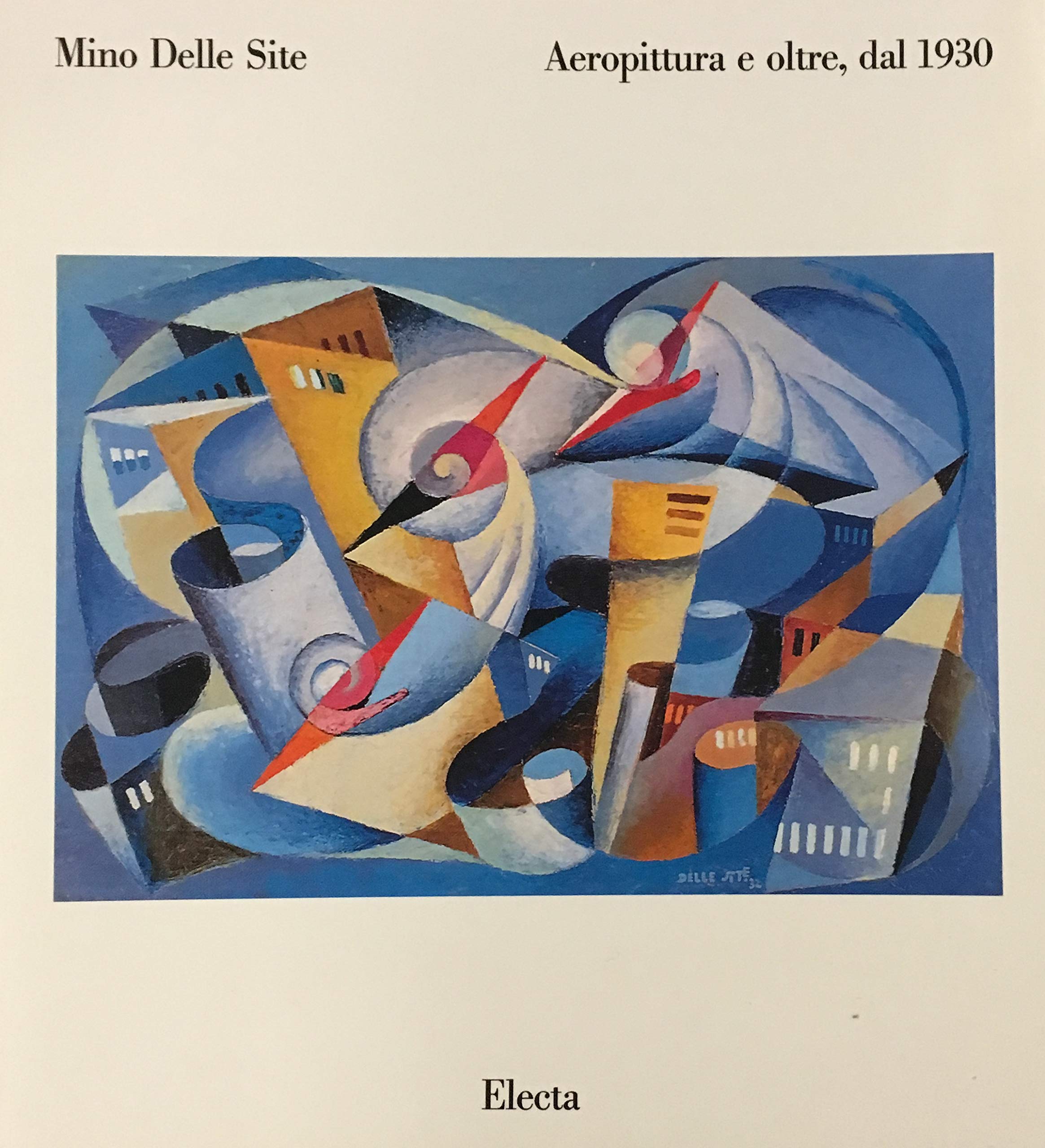 Mino Delle Site: Aeropittura e oltre, dal 1930. Books