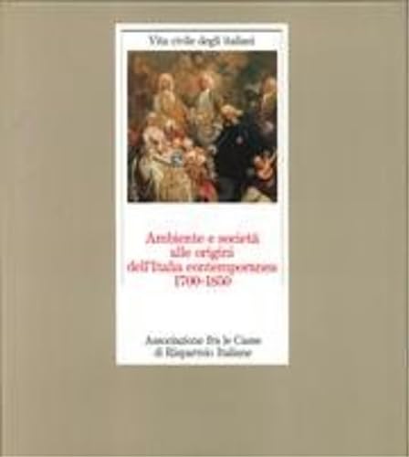 Ambiente e Società alle Origini dell'Italia Contemporanea. 1700-1850. Books