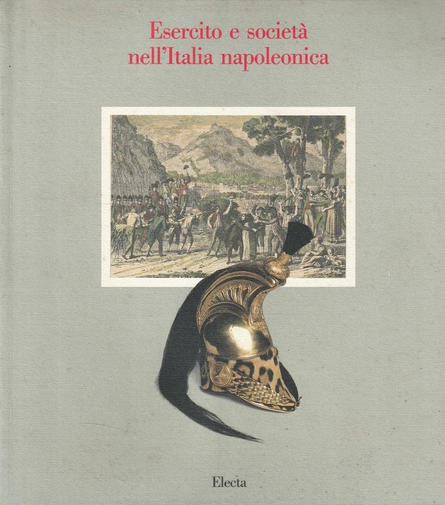 Esercito e società nell'Italia napoleonica. Ediz. illustrata Social Sciences