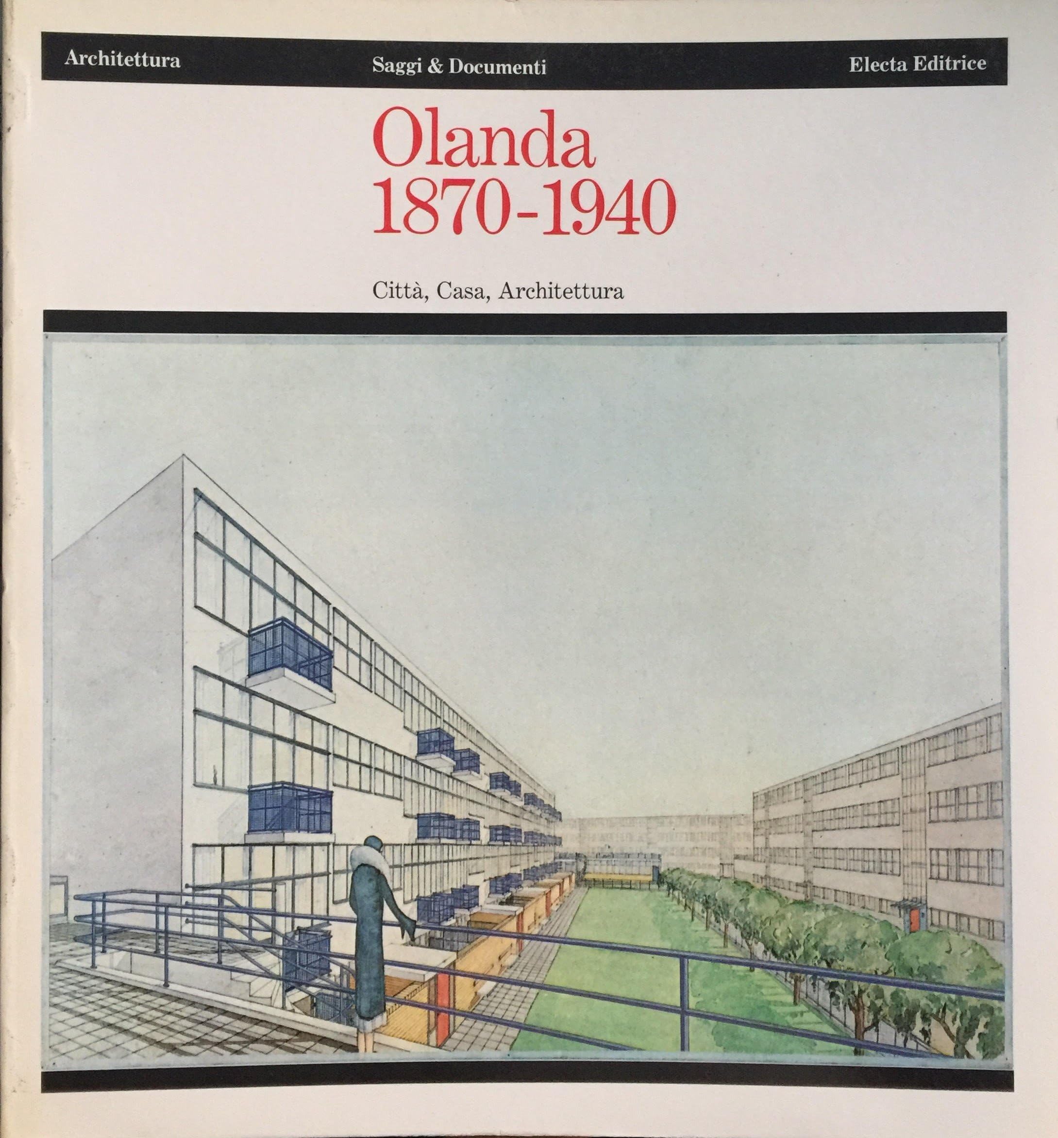 Olanda 1870-1940: Citta, Casa, Architettura (Documenti di architettura) Architecture