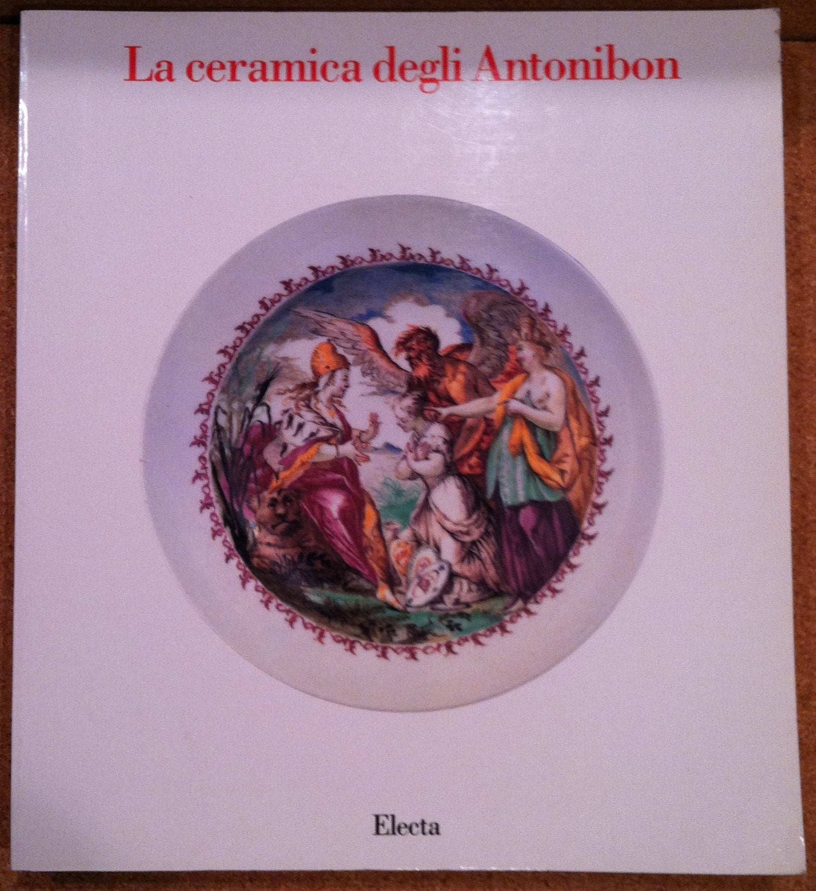 La ceramica degli Antonibon. Catalogo della mostra. Ediz. illustrata book