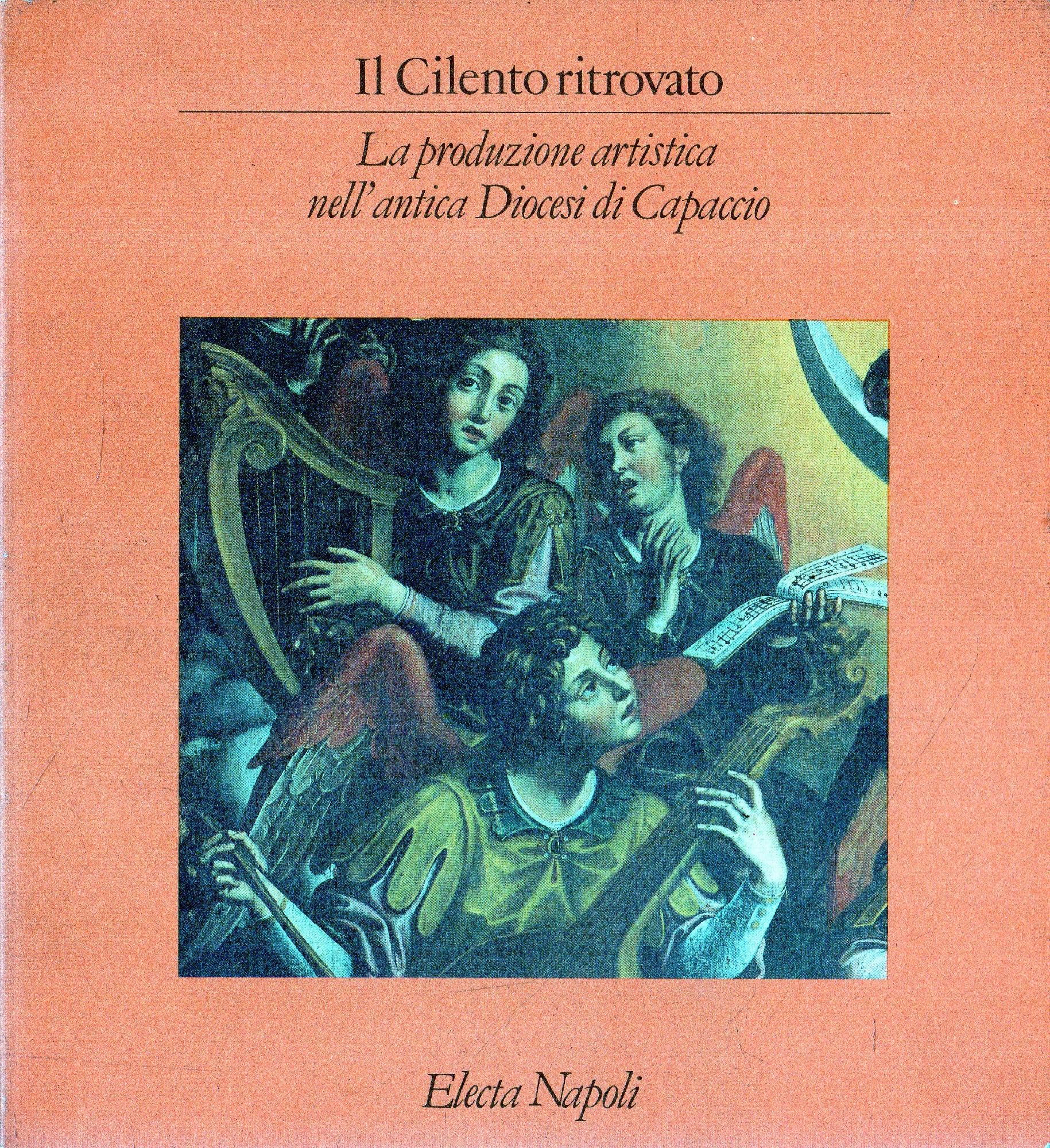 Il Cilento ritrovato. La produzione artistica nell'antica diocesi di Capaccio. Ediz. illustrata (Electa Napoli. Arte varia) Books