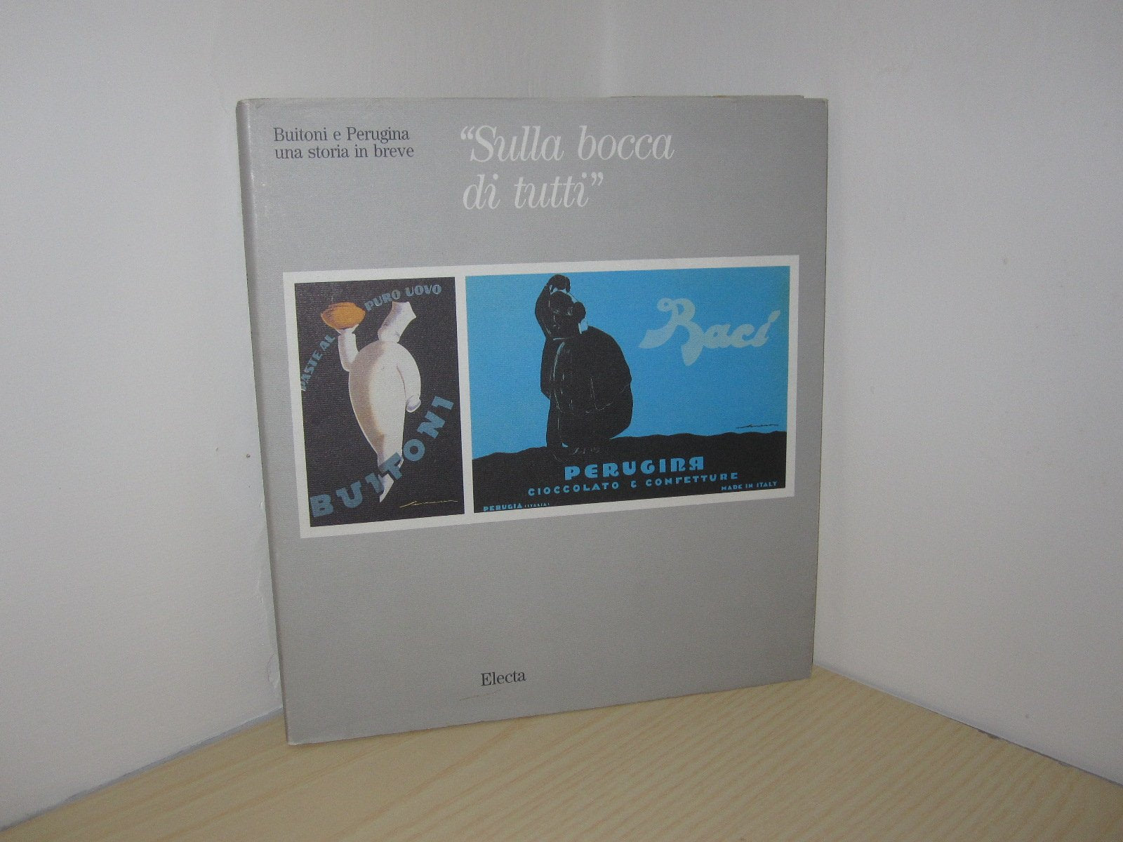 Sulla bocca di tutti. Buitoni e Perugina: una storia in breve. Ediz. illustrata (Storia e civiltà. Varie) Politics & History
