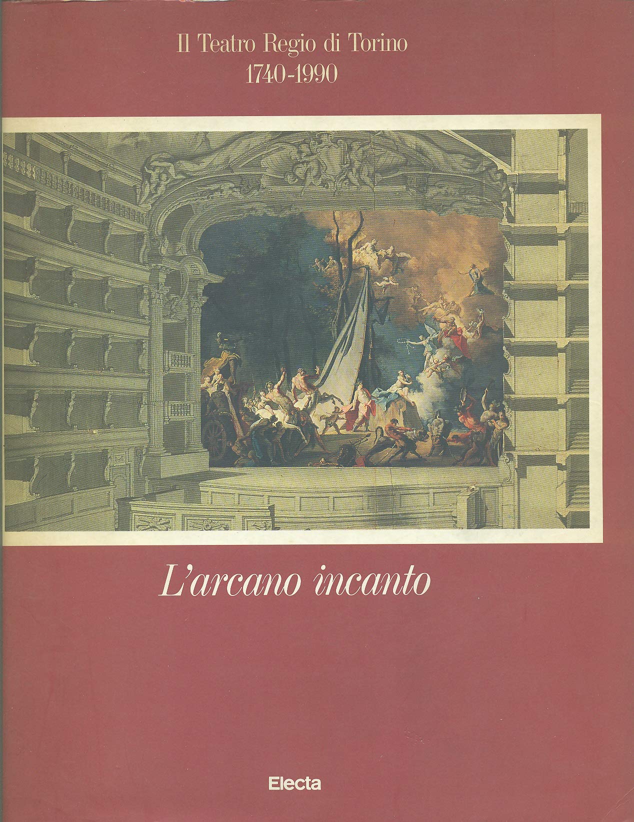 L'arcano incanto. Il teatro Regio di Torino (1740-1990). Catalogo della mostra. Ediz. illustrata book