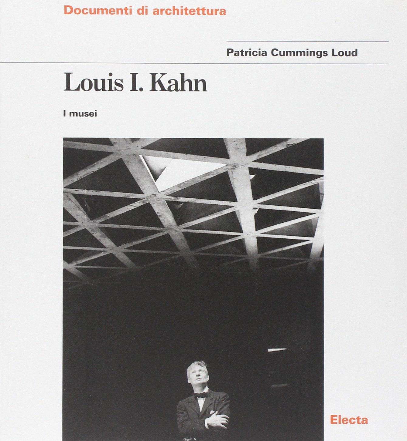 Louis I Kahn, i Musei (Documenti di architettura) Architecture