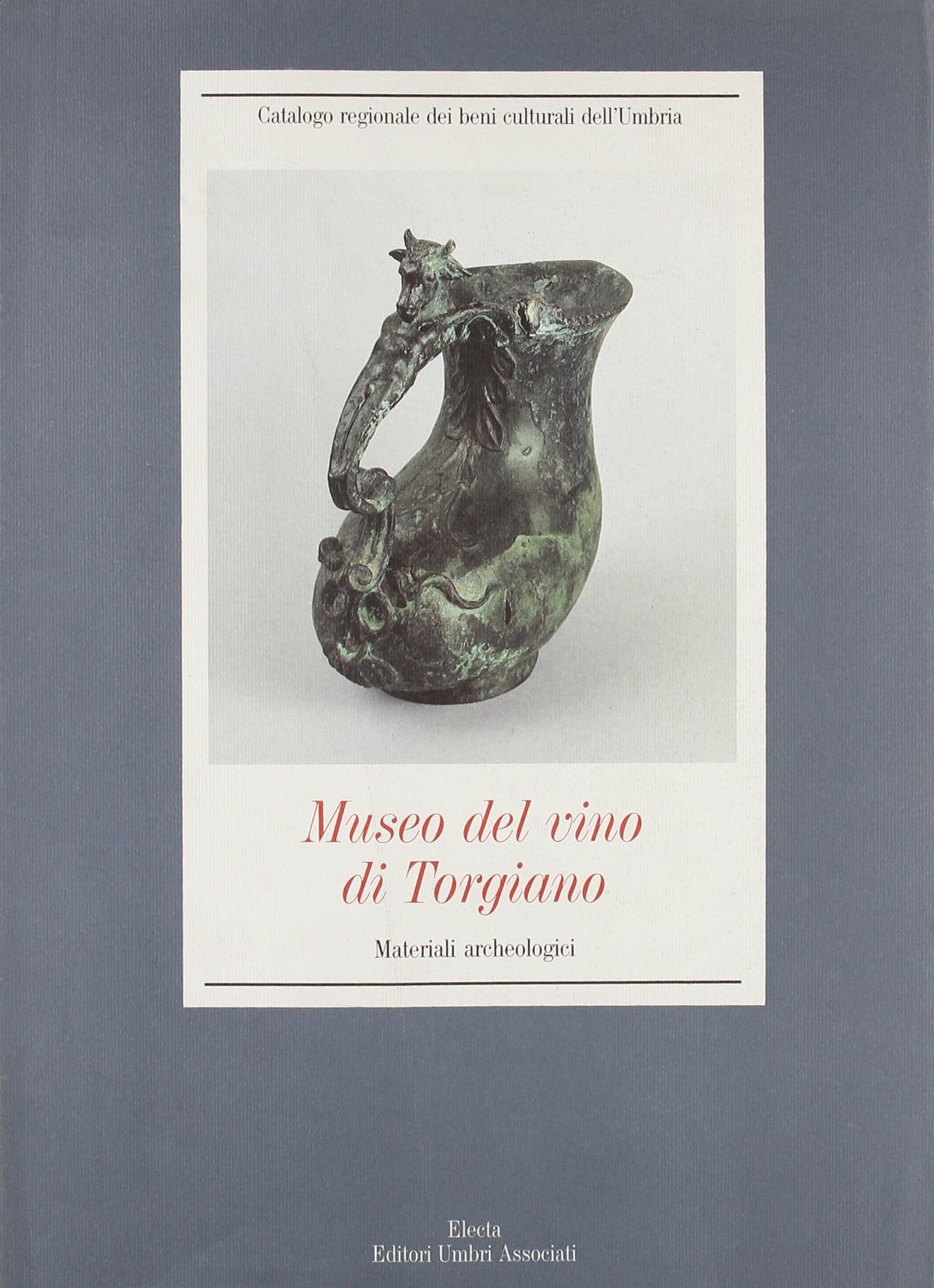 Museo del vino di Torgiano. Materiali archeologici. Ediz. illustrata (Catalogo regionale beni culturali Umbria) Leisure, Home & Garden