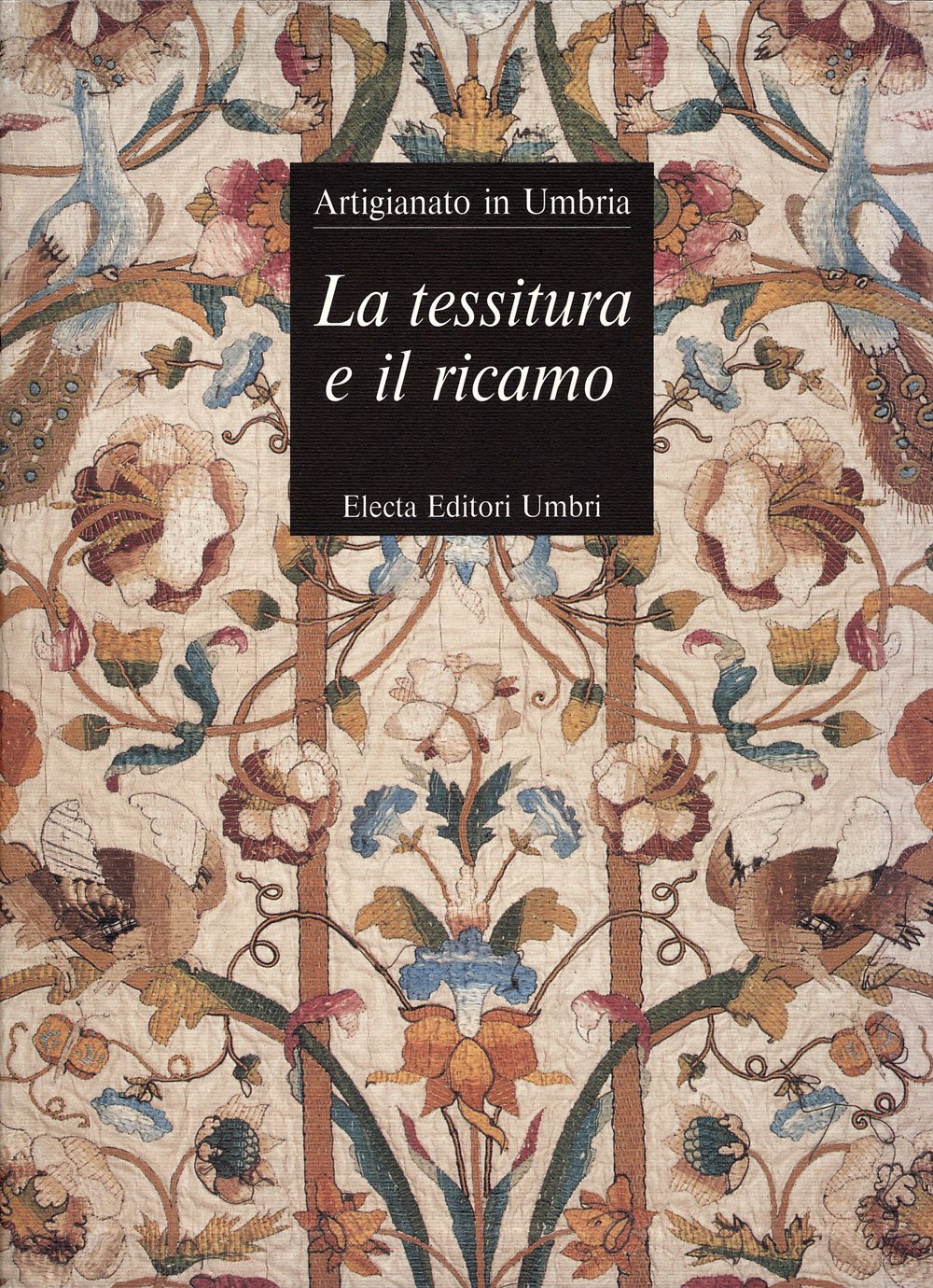 La tessitura e il ricamo. Artigianato in Umbria. Ediz. illustrata (Arte e cultura) Film, Art & Culture