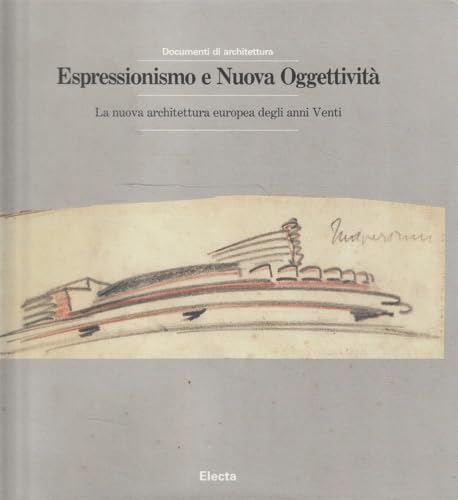 Espressionismo e Nuova Oggettivita: La Nuova Architettura Europea Degli Anni Venti book