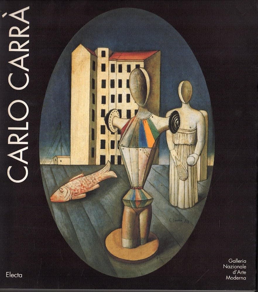 Carlo Carra 1881-1966 (Cataloghi di mostre) Film, Art & Culture