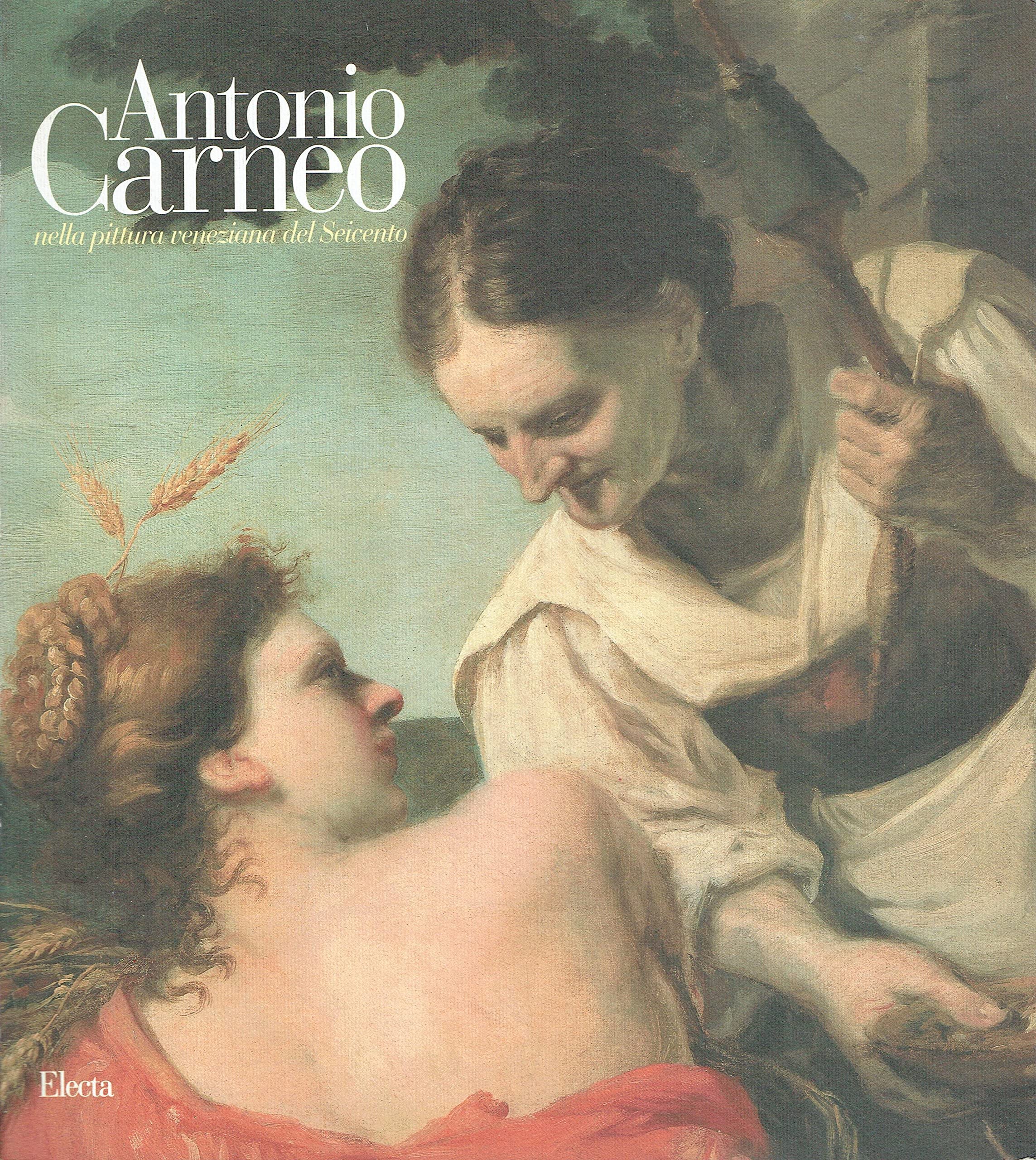 Antonio Carneo Nella Pittura Veneziana Del Seicento book