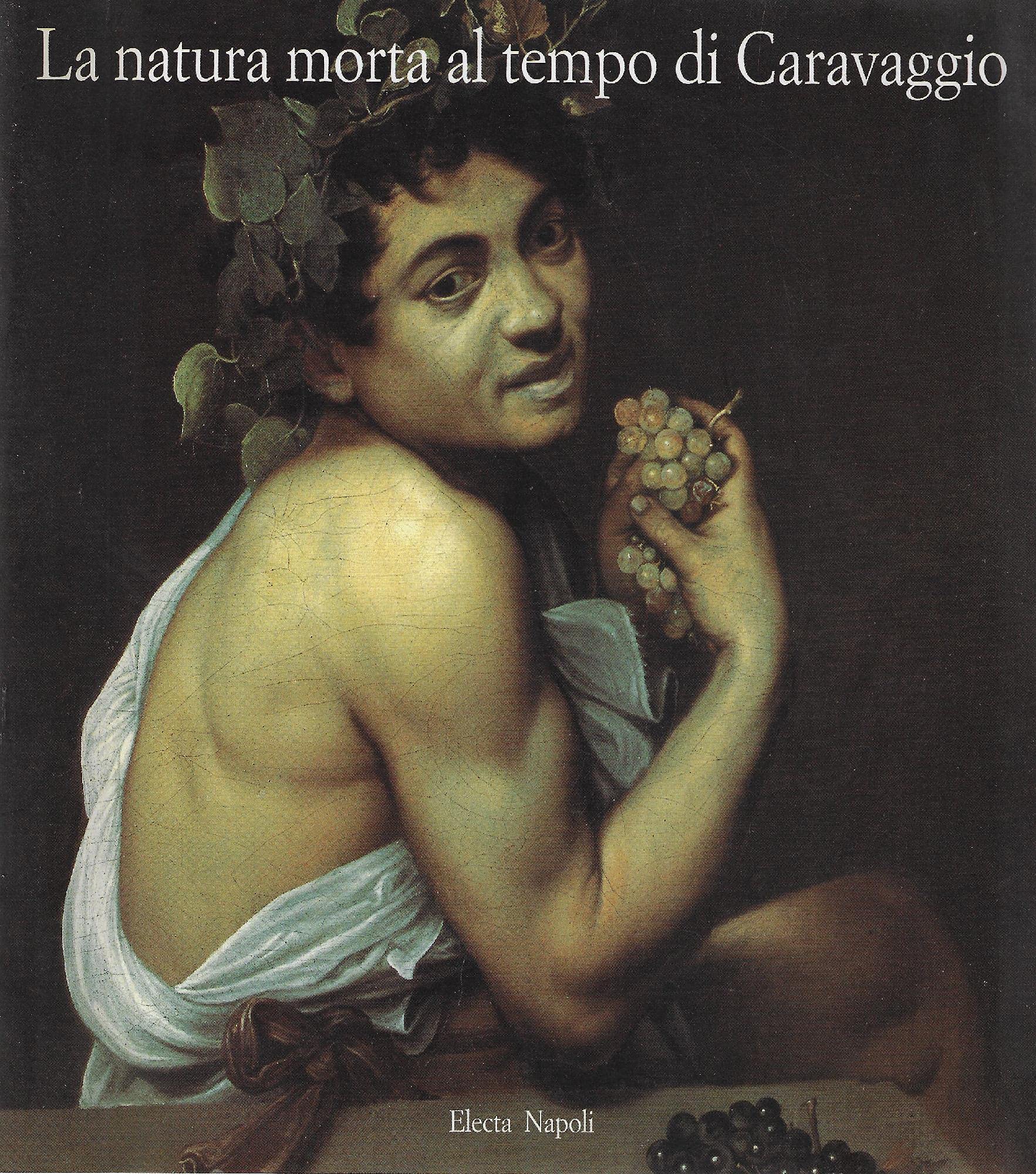 La natura morta al tempo di Caravaggio. Catalogo della mostra (Roma, 1995). Ediz. illustrata book