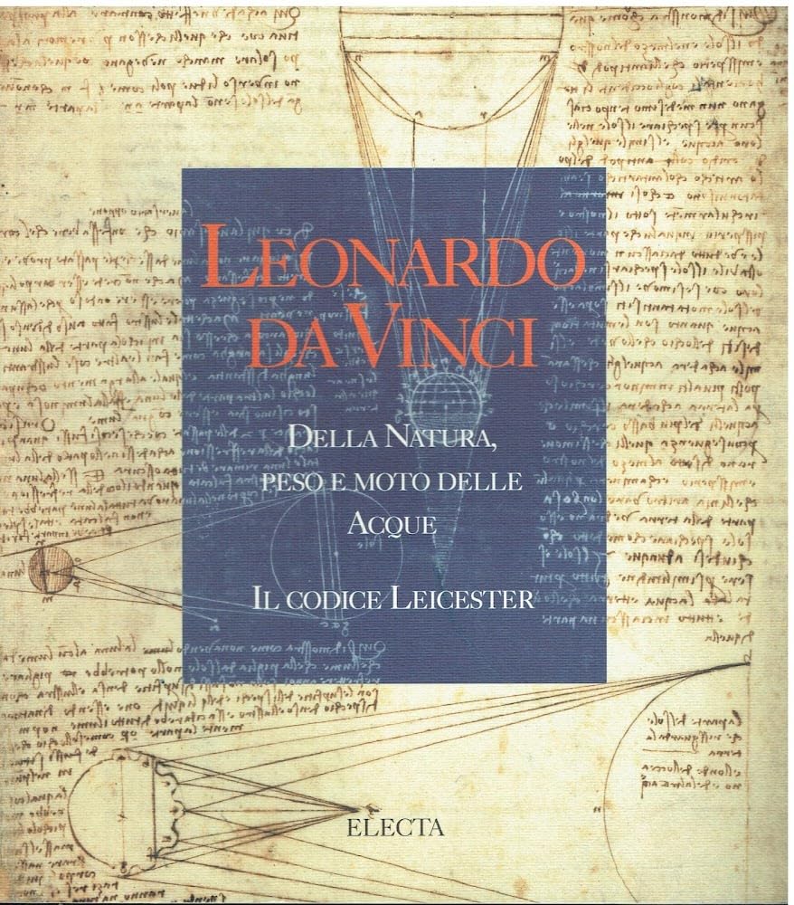 Leonardo Da Vinci - Della Natura Peso E Moto Delle Acque - Il Codice Leicester-Hammer Film, Art & Culture