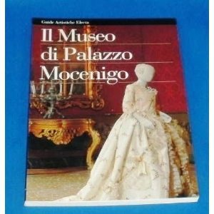 Il museo di palazzo Mocenigo. Centro studi di storia del tessuto e del costume. Ediz. illustrata book