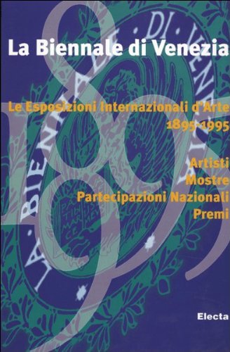 La Biennale di Venezia. Le esposizioni Internazionali d'arte. 1895-1995. Artisti, Mostre, Partecipazioni Nazionali, Premi Books