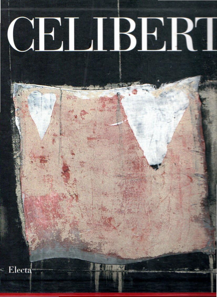 Celiberti. Catalogo della mostra. Ediz. illustrata (Cataloghi di mostre) Books