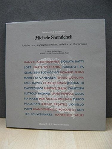 Michele Sanmicheli. Architettura, linguaggio e cultura artistica nel Cinquecento. Ediz. illustrata (Documenti di architettura) Architecture