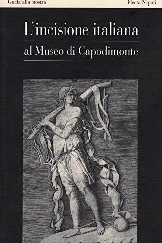 L'incisione italiana nel Museo di Capodimonte (Napoli, 1996). Ediz. illustrata (Electa Napoli. Guide artistiche) Film, Art & Culture