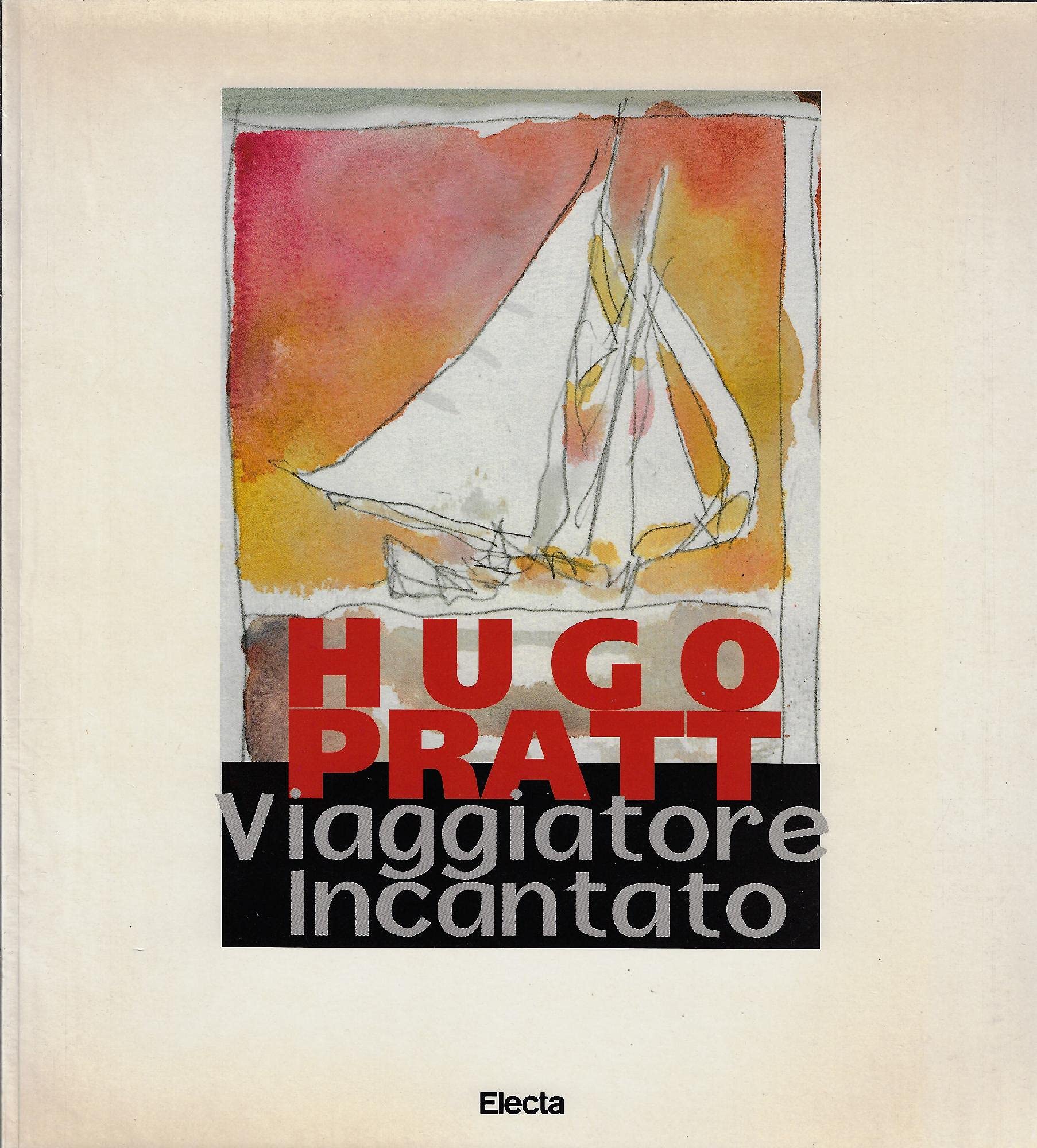 Hugo Pratt. Viaggiatore incantato. Catalogo della mostra (Venezia, Ca' Pesaro, 23 aprile-14 luglio 1996). Ediz. illustrata (Cataloghi di mostre) Film, Art & Culture