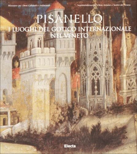 Pisanello. I luoghi del gotico internazionale nel Veneto. Ediz. illustrata (Arte. Varie) Film, Art & Culture