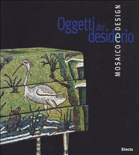 Oggetto del desiderio. Il mosaico del design contemporaneo. Catalogo della mostra (Ravenna, Loggetta Lombardesca, 26 giugno-28 settembre 1997). Ediz. illustrata (Cataloghi di mostre) Film, Art & Culture
