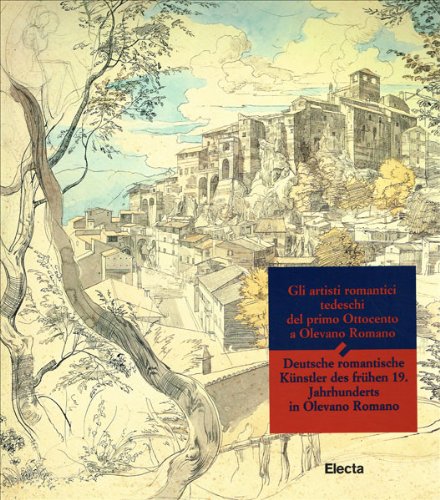 Gli artisti romantici tedeschi del primo Ottocento a Olevano Romano. Catalogo della mostra (Olevano Romano, Villa de Pisa, 1 luglio-28 settembre 1997). Ediz. illustrata (Cataloghi di mostre) Film, Art & Culture