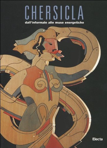 Chersicla. Dall'informale alle muse energetiche. Catalogo della mostra (Trieste, Civico museo Revoltella, 6 dicembre 1997-25 gennaio 1998). Ediz. illustrata (Cataloghi di mostre) Film, Art & Culture