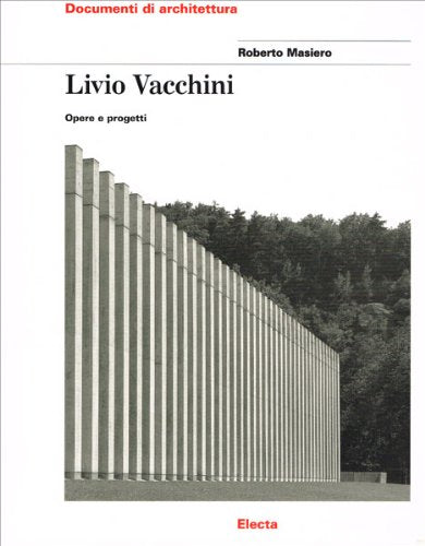 Livio Vacchini. Opere e progetti. Ediz. illustrata (Documenti di architettura) Architecture