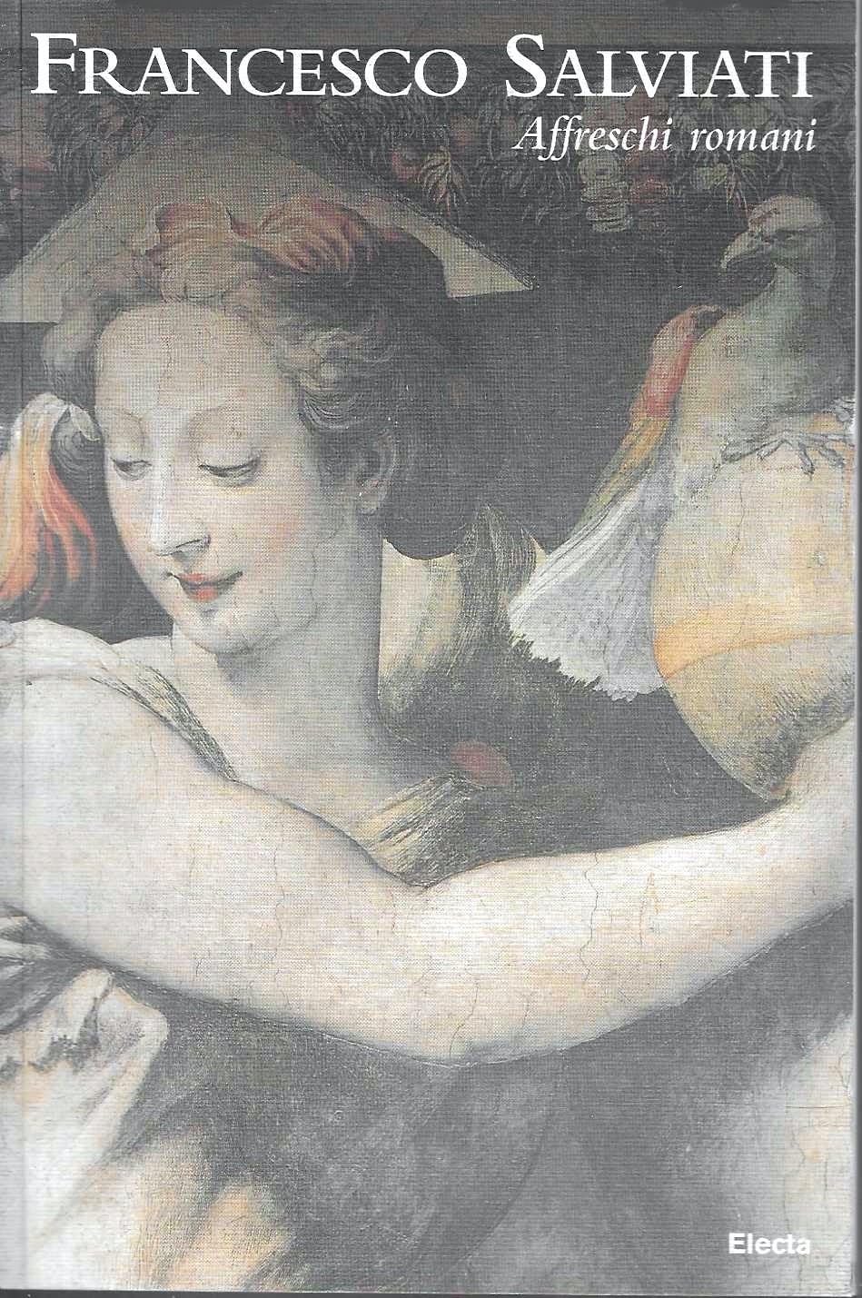 Francesco Salviati. Affreschi romani. Ediz. illustrata book