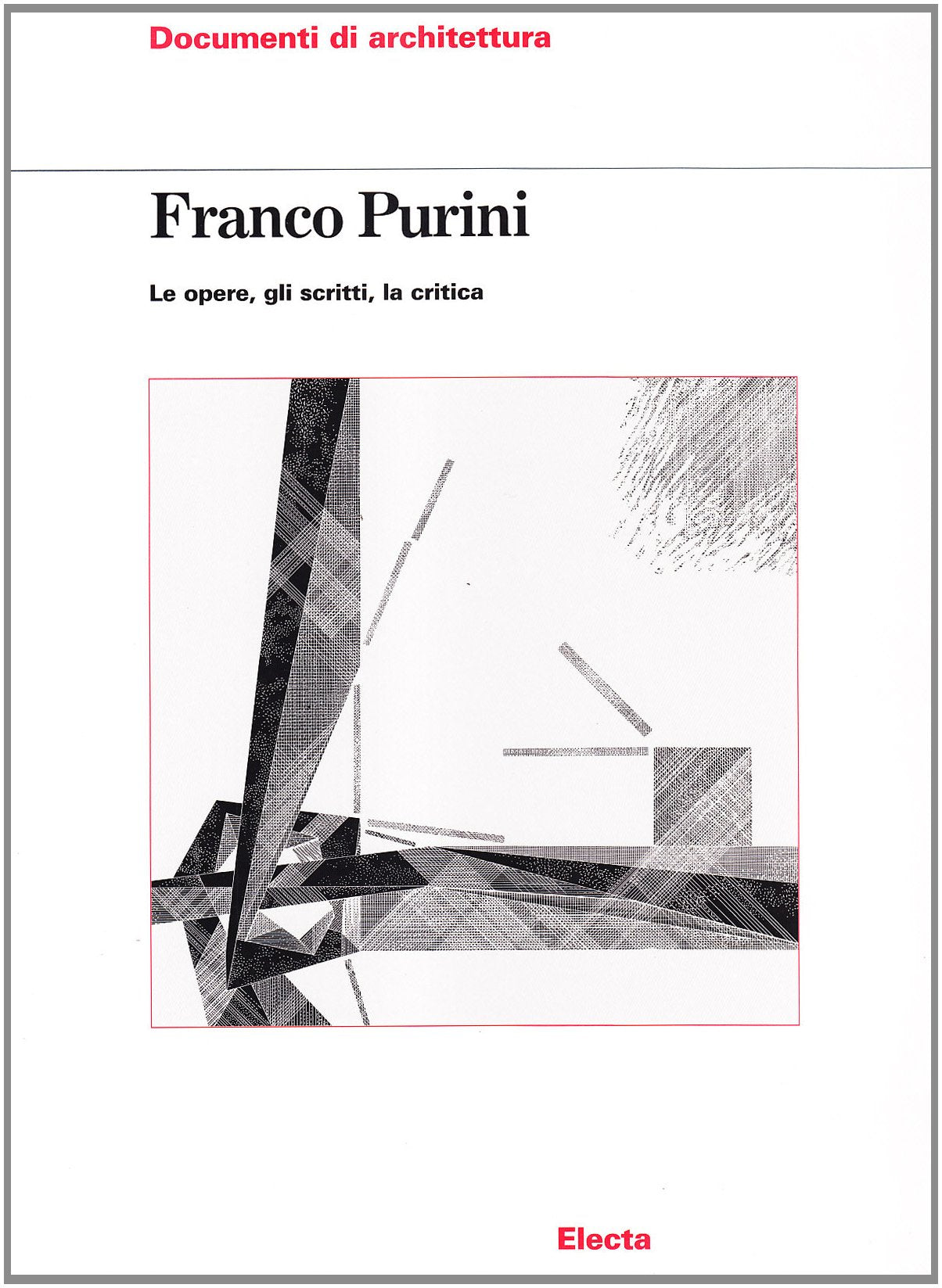 Franco Purini: L'Architettura E Gli Scritti (Documenti di architettura) Architecture