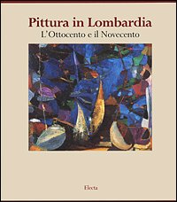Pittura in Lombardia. Ediz. illustrata. L'Ottocento e il Novecento (Vol. 3) (Arte e cultura) Film, Art & Culture