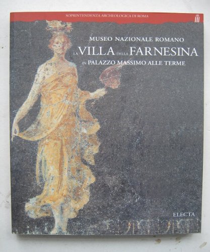 La villa della Farnesina in palazzo Massimo alle Terme. Museo nazionale romano. Ediz. illustrata Travel