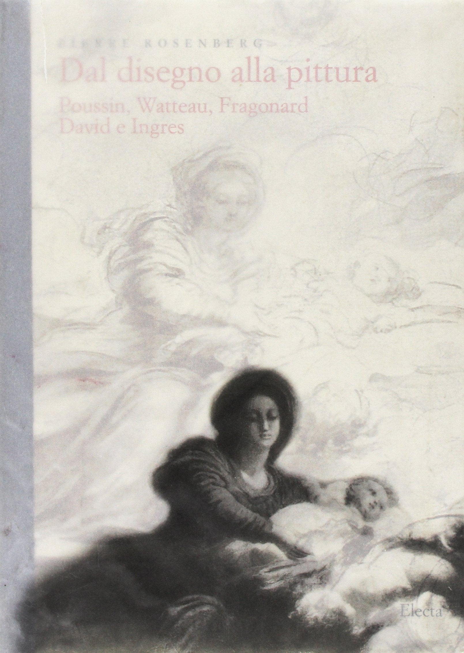 Dal disegno alla pittura. Poussin, Watteau, Fragonard, David e Ingres. Ediz. illustrata book