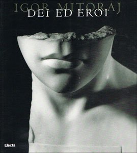 Igor Mitoraj. Dei ed eroi. Catalogo della mostra (Firenze, 20 giugno-30 settembre 1999). Ediz. illustrata (Cataloghi di mostre) Film, Art & Culture