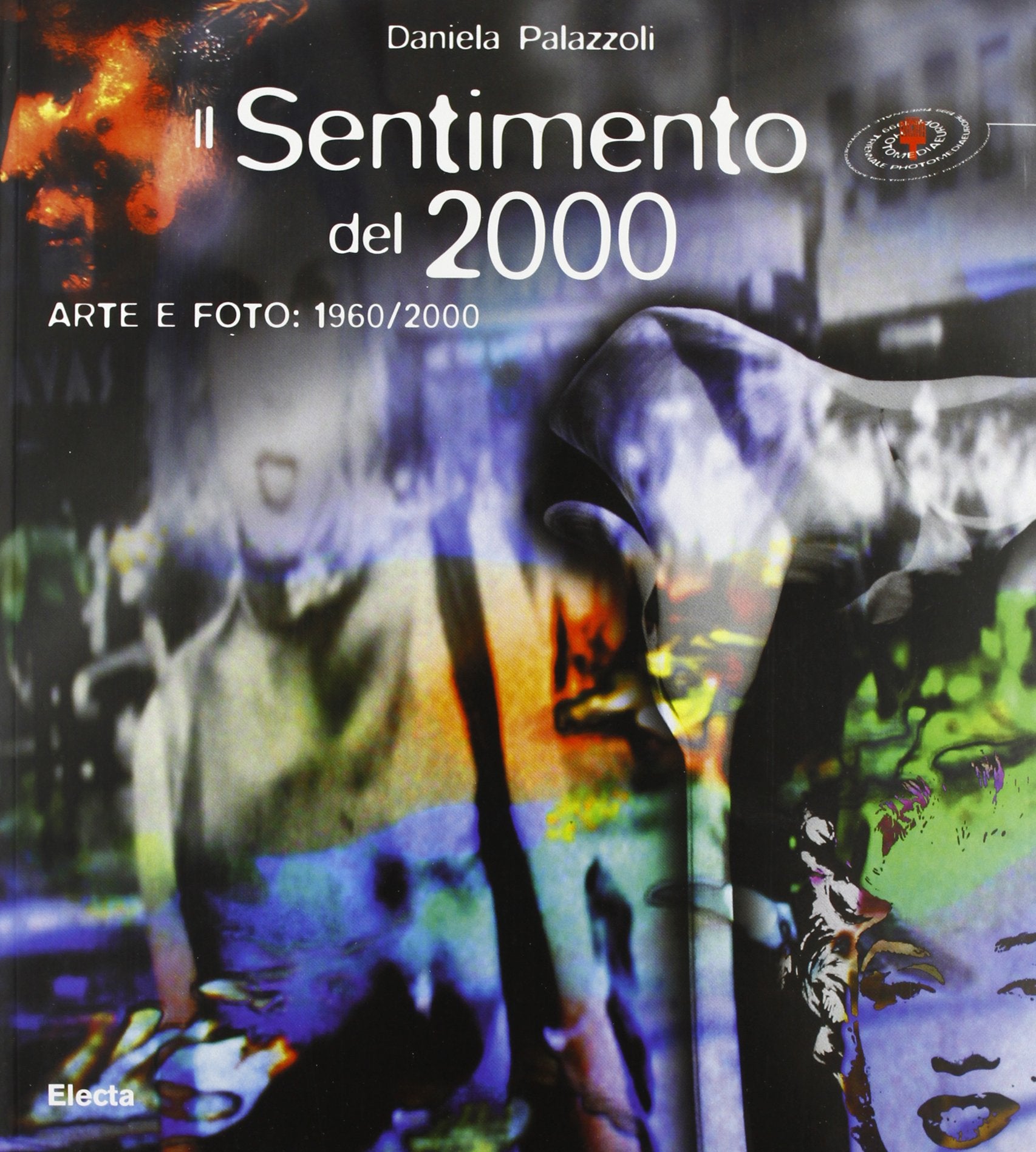 Il sentimento del Duemila. Arte e foto 1960-2000. Ediz. illustrata (Cataloghi di mostre) Travel Books