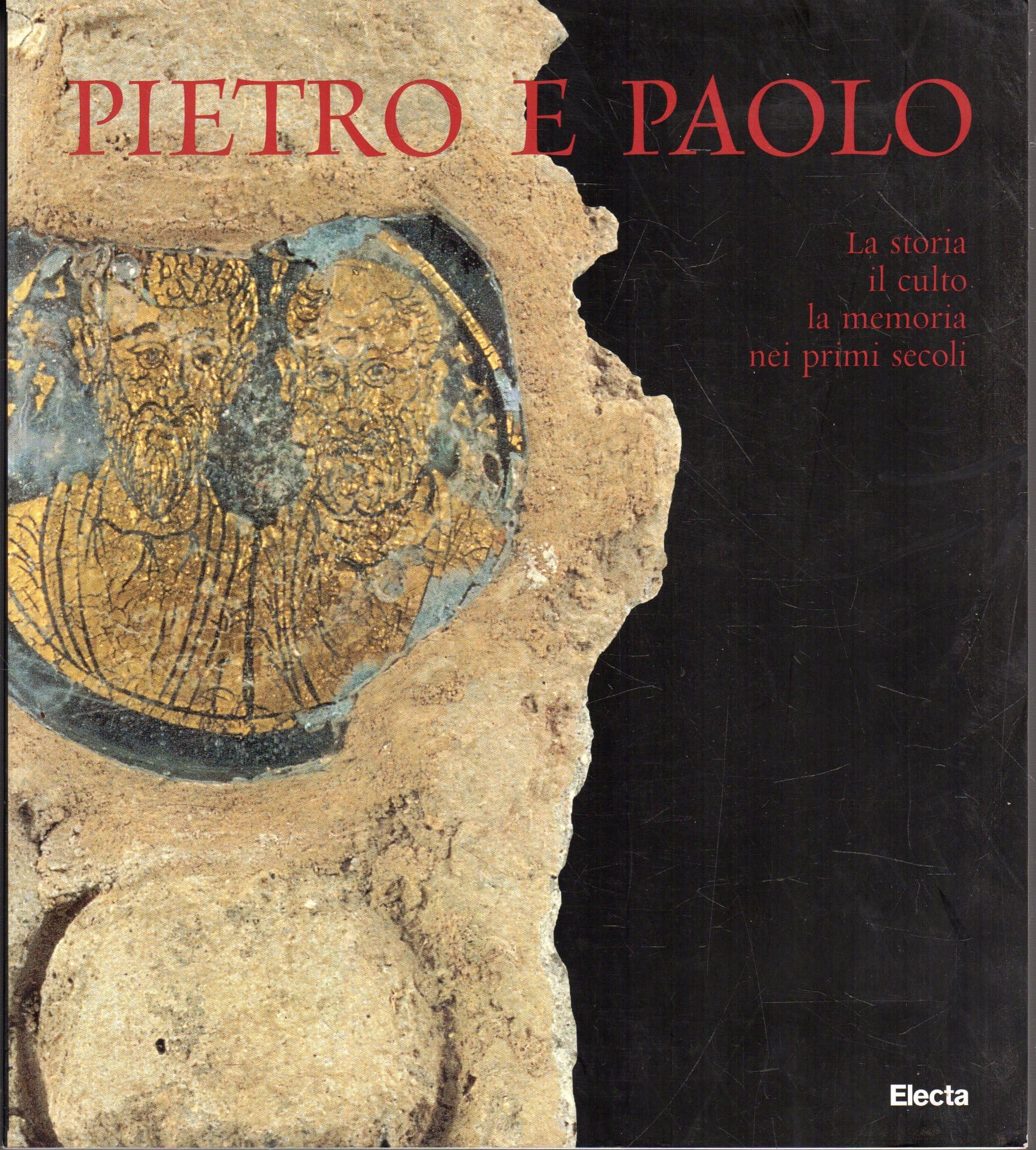 Pietro e Paolo. La storia, il culto, la memoria nei primi secoli. Ediz. illustrata (Cataloghi di mostre) Religion & Esotericism
