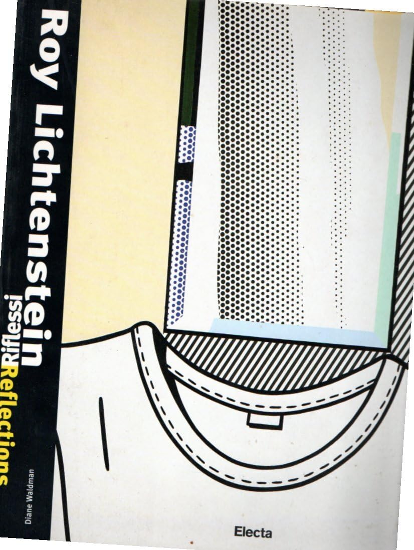 Roy Lichtenstein. Riflessi-Reflections. Catalogo della mostra (Milano, 2000). Ediz. illustrata book