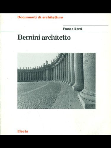 Bernini architetto. Ediz. illustrata (Documenti di architettura) Architecture