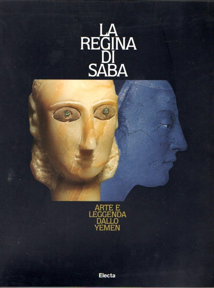 La regina di Saba. Arte e leggenda dallo Yemen. Ediz. illustrata book