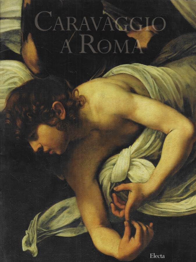 Caravaggio. Roma. Ediz. illustrata Film, Art & Culture
