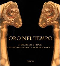 Oro nel tempo. Meraviglie e tesori dal mondo antico al Rinascimento. Ediz. illustrata (Arte. Varie) Film, Art & Culture